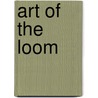 Art of the Loom by Max Borka