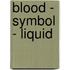 Blood - Symbol - Liquid