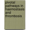 Pivotal pathways in haemostasis and thrombosis door E.C. Löwenberg