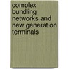 Complex bundling networks and new generation terminals by J. Trip
