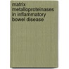 Matrix Metalloproteinases in Inflammatory Bowel Disease door M.J.W. Meijer