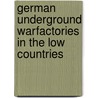 German underground Warfactories in the Low Countries door J. Silvertant