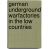 German underground Warfactories in the Low Countries by J. Silvertant