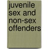 Juvenile sex and non-sex offenders door P. van Wijk