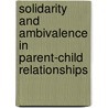 Solidarity and ambivalence in parent-child relationships door R.I. van Gaalen