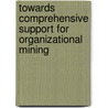 Towards comprehensive support for organizational mining by W.M.P. van der Aalst