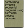 Parallelizing dynamic sequential programs using polyhedral process networks by Dmitry Nadezhkin