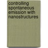 Controlling spontaneous emission with nanostructures door M.D. Leistikow