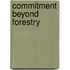 Commitment beyond Forestry
