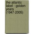 The Atlantic Label - Golden Years (1947-2005)