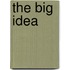 The Big Idea