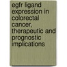 Egfr Ligand Expression In Colorectal Cancer, Therapeutic And Prognostic Implications door Bart Jacobs