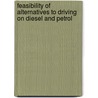 Feasibility of alternatives to driving on diesel and petrol by O.P.R. van Vliet