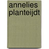 Annelies Planteijdt door M. Bal