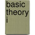 Basic Theory I