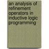 An analysis of refinement operators in inductive logic programming door P. van der Laag