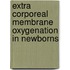 Extra corporeal membrane oxygenation in newborns