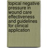Topical negative pressure in wound care effectiveness and guidelines for clinical application door C.M. Moues-Vink