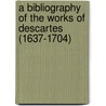 A bibliography of the works of Descartes (1637-1704) by M. van Otegem