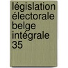 Législation électorale belge intégrale 35 door Rédaction Uga