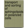 Transport and sorting of sphingolipids in polarized cells door S.C.D. Van Ijzendoorn