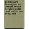 Configurating heterogeneous wireless sensor networks under quality-of-service constraints door R.J.H. Hoes