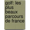 Golf: les plus beaux parcours de France by J.F. Bessey