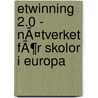eTwinning 2.0 - NÃ¤tverket fÃ¶r skolor i Europa door Derrick De Kerckhove