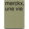 Merckx, une vie door Daniel Friebe