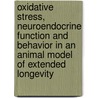 Oxidative stress, neuroendocrine function and behavior in an animal model of extended longevity by A. Berry