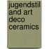 Jugendstil and art deco ceramics