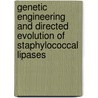 Genetic engineering and directed evolution of staphylococcal lipases door M.D. van Kampen