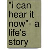 "I can hear it now"- A life's story door E.F. Wulff