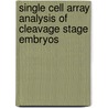 Single cell array analysis of cleavage stage embryos by Evelyne Vanneste