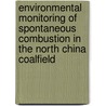 Environmental monitoring of spontaneous combustion in the North China coalfield by J.L. van Genderen