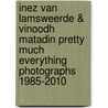 Inez van Lamsweerde & Vinoodh Matadin Pretty Much Everything photographs 1985-2010 door M. Bracewell