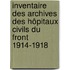 Inventaire des archives des hôpitaux civils du front 1914-1918