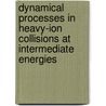 Dynamical processes in heavy-ion collisions at intermediate energies by E.P. Prendergast