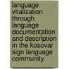 Language vitalization through language documentation and description in the Kosovar sign language community by Karin Hoyer