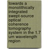 Towards a monolithically integrated swept-source optical coherence tomography system in the 1.7 um wavelength region by Yuqing Jiao