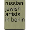 Russian Jewish Artists in Berlin by S.A. Stommels