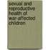 Sexual and reproductive health of war-affected children
