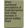 Direct numerical simulations of hydrodynamics and mass transfer in dense bubbly flows by I. Roghair