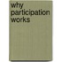 Why participation works