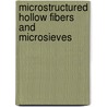 Microstructured hollow fibers and microsieves by P.Z. Culfaz