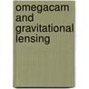 Omegacam And Gravitational Lensing by F.F.T. Christen