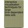 Interactive visualisation techniques for large time-dependent data sets door B. Vrolijk