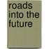 Roads into the future