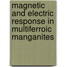 Magnetic and Electric Response in Multiferroic Manganites door N. Mufti