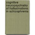 Cognitive neuropsychiatry of hallucinations in schizophrenia